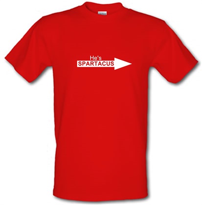 He's Spartacus male t-shirt.