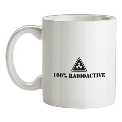 100 Percent Radioactive mug.