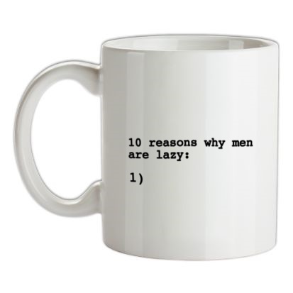 10 Reasons Why Men Are Lazy mug.