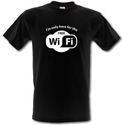 I'm Only Here For The Free WiFi male t-shirt.
