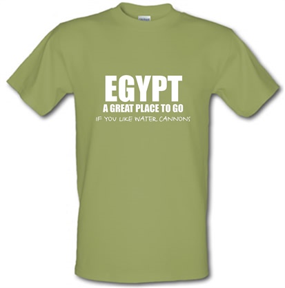Egypt A Great Place To Go If You Like Water Cannons male t-shirt.