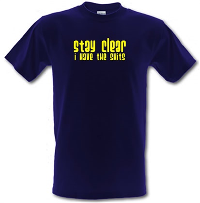 Stay clear i have the shits male t-shirt.