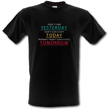Didn't Care Yesterday... male t-shirt.