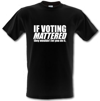 If Voting Mattered.... male t-shirt.