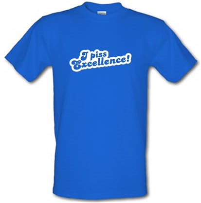 I Piss Excellence! male t-shirt.