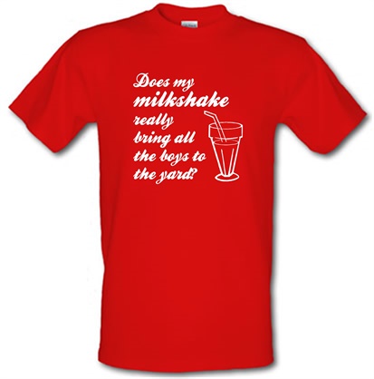 Does my milkshake really bring all the boys to the yard male t-shirt.