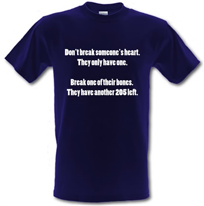 Don't break hearts break bones male t-shirt.