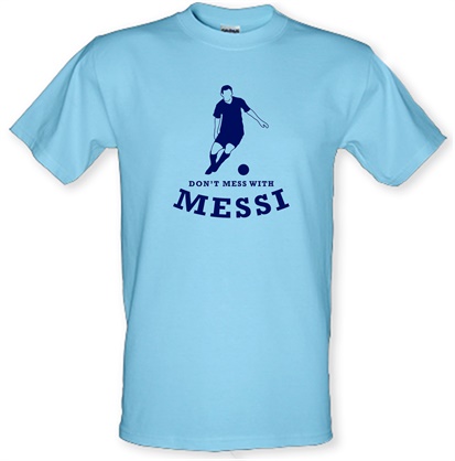 Don't Mess With Messi male t-shirt.
