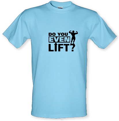 do you even lift male t-shirt.